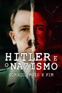 Hitler e o Nazismo: Começo, Meio e Fim 1x6